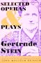 Selected Operas & Plays of Gertrude Stein
