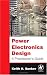 Power Electronics Design: A Practitioner's Guide
