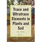 trace and ultratrace elements in plants and soil advances in ecological sciences
