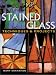 Stained Glass: Techniques & Projects by Mary Shanahan