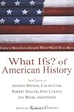 What Ifs? of American History: Eminent Historians Imagine What Might Have Been (What If? (G.P. Putnam's Sons))