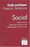 Code social 2003 : Code du travail, code de la sécurité sociale, droit européen et autres textes