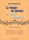 Le projet de service en aide à domicile. Améliorer la qualité des services rendus aux personnes âgées Image du produit