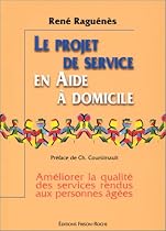 Le projet de service en aide &agrave; domicile. Am&eacute;liorer la qualit&eacute; des services rendus aux personnes &acirc;g&eacute;es