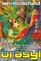Brasyl (Gollancz S.F.)