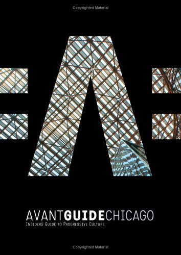 City Travel Guides Discounted  Books : Avant-Guide Chicago: Insiders Guide to Progressive Culture with Booklet