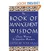 The Book of Management Wisdom: Classic Writings by Legendary Managers