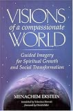 Visions of a Compassionate World: Guided Imagery for Spiritual Growth and Social Transformation