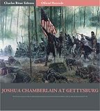 Official Records of the Union and Confederate Armies: Joshua Chamberlain s Account of the Battle of Gettysburg (Illustrated)
