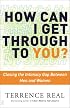 How Can I Get Through to You?: Closing the Intimacy Gap Between Men and Women