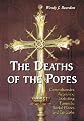 The Deaths of the Popes: Comprehensive Accounts, Including Funerals, Burial Places and Epitaphs
