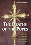 The Deaths of the Popes: Comprehensive Accounts, Including Funerals, Burial Places and Epitaphs