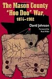 The Mason County "Hoo Doo" War, 1874-1902 (A.C. Greene Series)