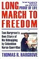 Long March to Freedom: Tom Hargrove's Own Story of His Kidnapping by Colombian Narco-Guerrillas