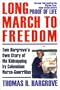 Long March to Freedom: Tom Hargrove's Own Story of His Kidnapping by Colombian Narco-Guerrillas