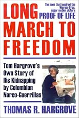 Long March to Freedom: Tom Hargrove's Own Story of His Kidnapping by Colombian Narco-Guerrillas