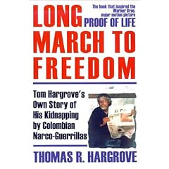 Long March to Freedom: Tom Hargrove's Own Story of His Kidnapping by Colombian Narco-Guerrillas