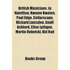 British Musicians: Jo Hamilton, Kwame Kwaten, Paul Edge, Cellarscape, Richard Lumsden, Geoff Ashford, Clive Lythgoe, Martin Rebelski, Kid