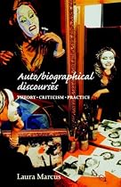 Auto/biographical Discourse: Criticism, Theory, Practice