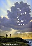 The Legend of Bagger Vance: A Novel of Golf and the Game of Life