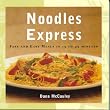 Noodles Express: Fast and Easy Meals in 15 to 45 Minutes