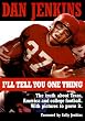 I'll Tell You One Thing: The Untold Truth About Texas, America & College Football, With Pictures to Prove It
