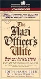 The Nazi Officer`s Wife: How One Jewish Woman Survived the Holocust