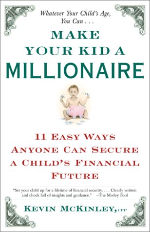 Make Your Kid a Millionaire: 11 Easy Ways Anyone Can Secure a Child's Financial Future