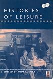 Histories of Leisure (Leisure, Consumption and Culture)