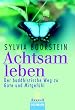 Achtsam leben. Der buddhistische Weg zu G�te und Mitgef�hl.