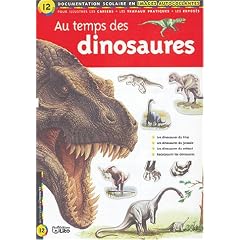 Au temps des dinosaures : Documentation scolaire en images autocollantes - D�s 7 ans