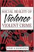 The Social Reality of Violence and Violent Crime