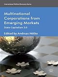 Multinational corporations from emerging markets : state capitalism 3.0