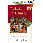 Click here to buy Catholic and Christian: An Explanation of Commonly Misunderstood Catholic Beliefs by  Alan Schreck.