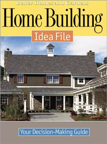 Home Building Idea File : Your Decision-Making Guide (Better Homes & Gardens (Paperback))