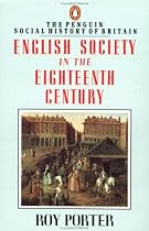 The Penguin Social History of Britain: English Society in the Eighteenth Century