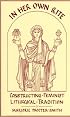 In Her Own Rite: Constructing Feminist Liturgical Tradition