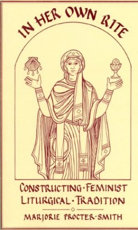 In Her Own Rite: Constructing Feminist Liturgical Tradition