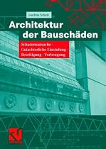 Architektur der Bausch&auml;den: Schadensursache - Gutachterliche Einstufung - Beseitigung - Vorbeugung
