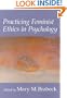 Practicing Feminist Ethics in Psychology (Psychology of Women Books)