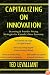 Capitalizing on Innovation