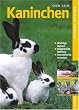 Kaninchen. Wichtige Rassen. Artgerechte Haltung. Gesundheitsf�rsorge