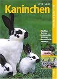 Kaninchen. Wichtige Rassen. Artgerechte Haltung. Gesundheitsf�rsorge