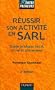 R�ussir son activit� en SARL : Guide juridique, fiscal, social et patrimonial