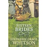 Sixteen Bridesby Stephanie Grace Whitson