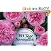 365 Tage Rosengl�ck: Ratgeber und literarischer Begleiter durchs Rosenjahr