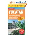 MARCO POLO Reisef�hrer Yucatan: Reisen mit Insider-Tipps. Mit Reiseatlas