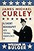 James Michael Curley: A Short Biography with Personal Reminiscences