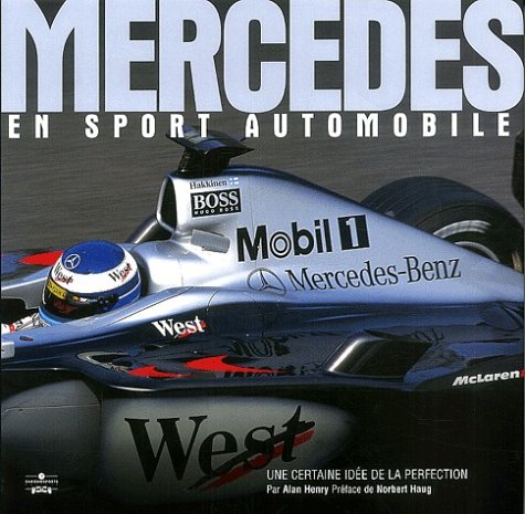 Mercedes en sport automobile. Une certaine id�e de la perfection