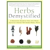 Herbs Demystified: A Scientist Explains How the Most Common Herbal Remedies Really Workby Holly Phaneuf